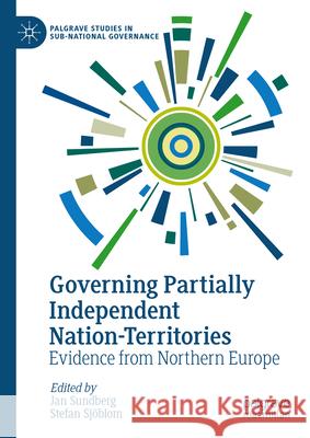 Governing Partially Independent Nation-Territories: Evidence from Northern Europe Jan Sundberg Stefan Sj?blom 9783031541759 Palgrave MacMillan - książka