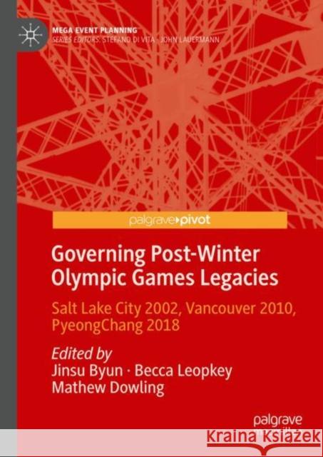 Governing Post-Winter Olympic Games Legacies: Salt Lake City 2002, Vancouver 2010, PyeongChang 2018 Dowling, Mathew 9789819730100 Palgrave MacMillan - książka