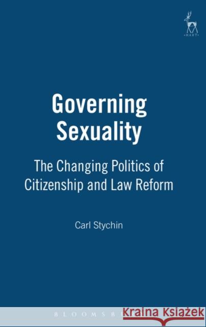 Governing Sexuality: The Changing Politics of Citizenship and Law Reform Stychin, Carl 9781841132679 HART PUBLISHING - książka