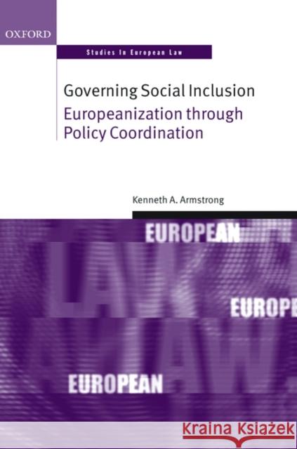 Governing Social Inclusion: Europeanization Through Policy Coordination Armstrong, Kenneth A. 9780199278374 Oxford University Press, USA - książka