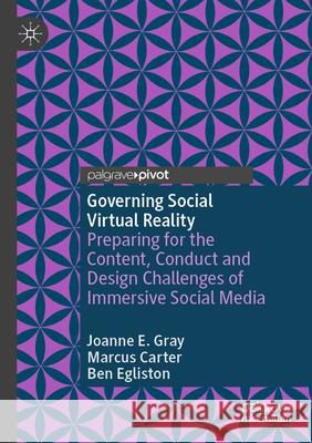 Governing Social Virtual Reality Gray, Joanne E., Carter, Marcus, Egliston, Ben 9783031618338 Springer Nature Switzerland - książka