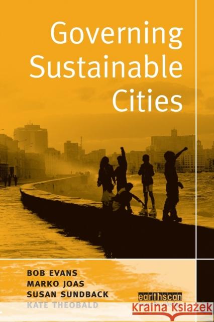 Governing Sustainable Cities Bob Evans Marko Joas Susan Sundback 9781844071692 Earthscan Publications - książka