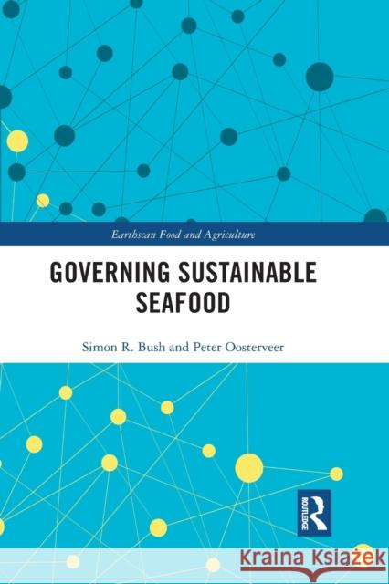 Governing Sustainable Seafood Simon R. Bush Peter Oosterveer 9780367628543 Routledge - książka