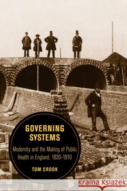 Governing Systems: Modernity and the Making of Public Health in England, 1830-1910volume 11 Crook, Tom 9780520290358 University of California Press - książka