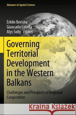 Governing Territorial Development in the Western Balkans: Challenges and Prospects of Regional Cooperation Berisha, Erblin 9783030721268 Springer International Publishing - książka