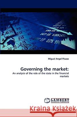 Governing the market Miguel Angel Picazo 9783838370989 LAP Lambert Academic Publishing - książka