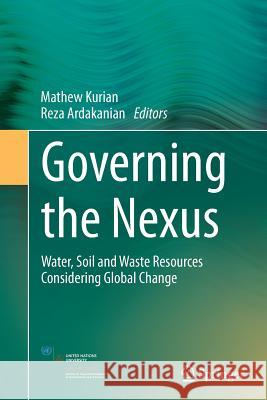 Governing the Nexus: Water, Soil and Waste Resources Considering Global Change Kurian, Mathew 9783319359663 Springer - książka