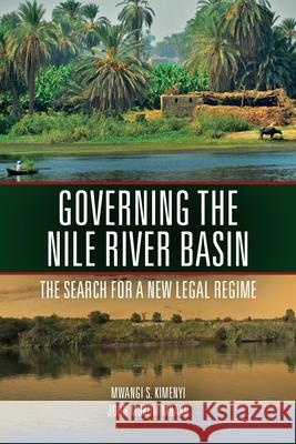 Governing the Nile River Basin: The Search for a New Legal Regime Mwangi Kimenyi John Mbaku 9780815726555 Brookings Institution Press - książka