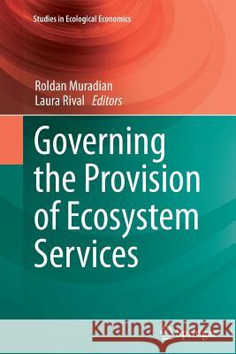 Governing the Provision of Ecosystem Services Roldan Muradian Laura Rival 9789401781695 Springer - książka