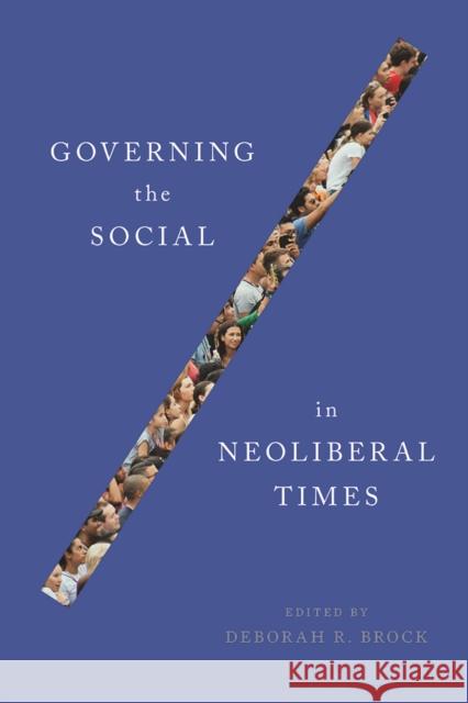 Governing the Social in Neoliberal Times Deborah Brock 9780774860901 UBC Press - książka