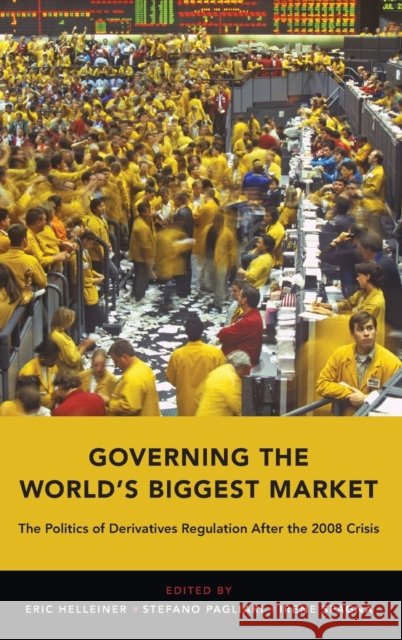 Governing the World's Biggest Market: The Politics of Derivatives Regulation After the 2008 Crisis Eric Helleiner Stefano Pagliari Irene Spagna 9780190864576 Oxford University Press, USA - książka