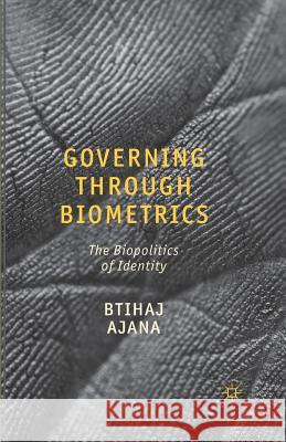 Governing Through Biometrics: The Biopolitics of Identity Ajana, B. 9781349340477 Palgrave Macmillan - książka