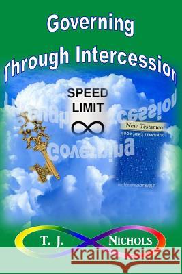 Governing Through Intercession T. J. Nichols 9781537670188 Createspace Independent Publishing Platform - książka