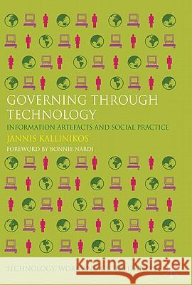 Governing Through Technology: Information Artefacts and Social Practice Kallinikos, Jannis 9780230280885  - książka