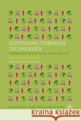 Governing Through Technology: Information Artefacts and Social Practice Kallinikos, Jannis 9781349327898 Palgrave Macmillan - książka