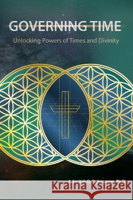 Governing Time: Unlocking Powers of Times and Divinity Adonijah O Ogbonnaya Ph D   9781922428936 As He Is T/A Seraph Creative - książka