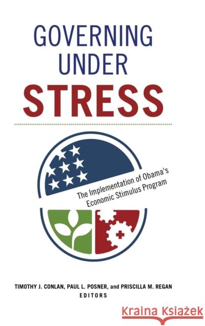 Governing under Stress: The Implementation of Obama's Economic Stimulus Program Conlan, Timothy J. 9781626163690 Georgetown University Press - książka