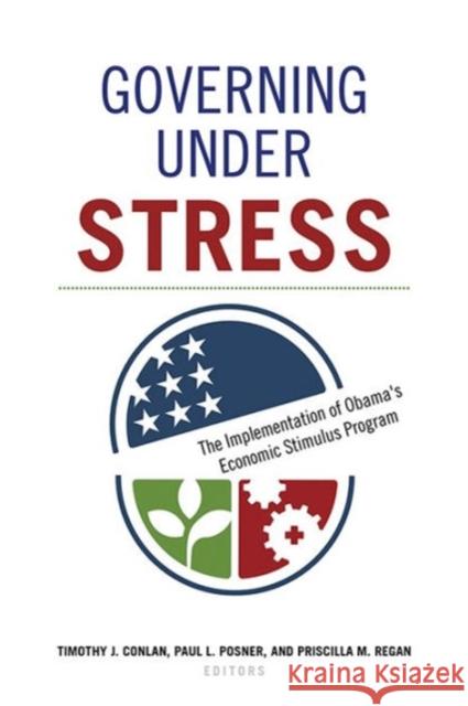 Governing under Stress: The Implementation of Obama's Economic Stimulus Program Conlan, Timothy J. 9781626163706 Georgetown University Press - książka