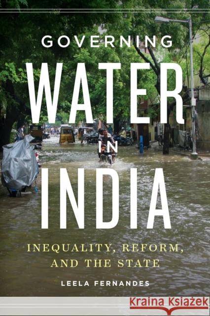 Governing Water in India: Inequality, Reform, and the State Leela Fernandes 9780295750439 University of Washington Press - książka