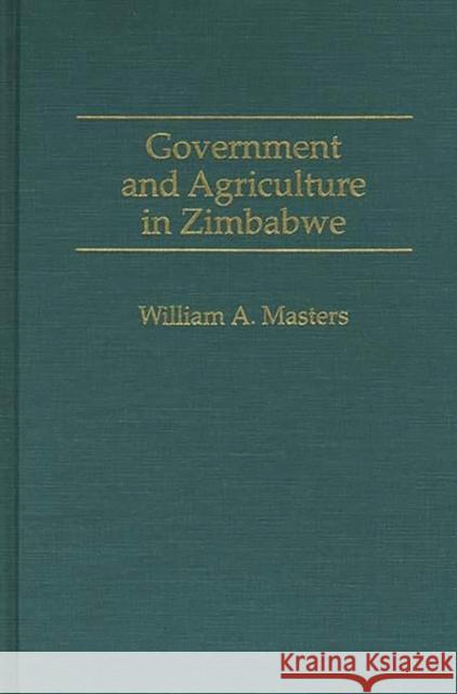 Government and Agriculture in Zimbabwe William A. Masters 9780275947552 Praeger Publishers - książka