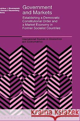 Government and Markets: Establishing a Democratic Constitutional Order and a Market Economy in Former Socialist Countries Blommestein, H. J. 9780792330592 Kluwer Academic Publishers - książka