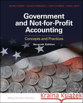 Government and Not-For-Profit Accounting, Binder Ready Version: Concepts and Practices Granof, Michael H.; Khumawala, Saleha B. 9781118983270 John Wiley & Sons - książka