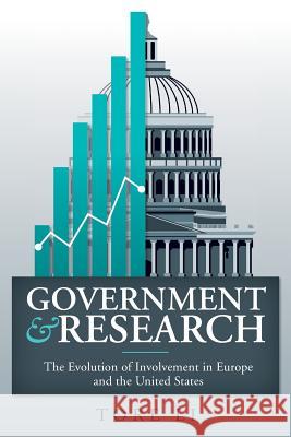 Government and Research: The Evolution of Involvement in Europe and the United States Tore Li 9781977940735 Createspace Independent Publishing Platform - książka