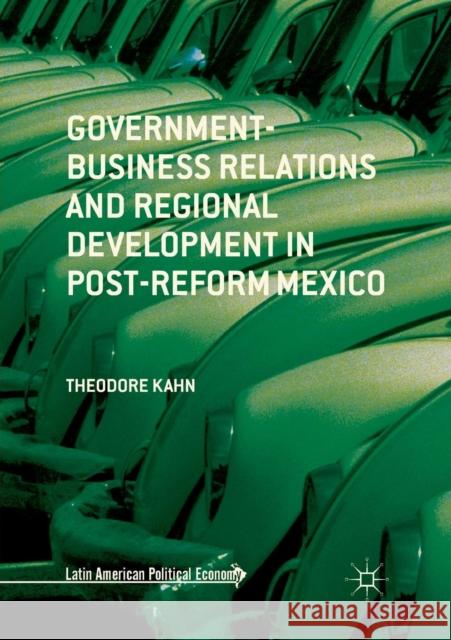 Government-Business Relations and Regional Development in Post-Reform Mexico Theodore Kahn 9783030064136 Palgrave MacMillan - książka