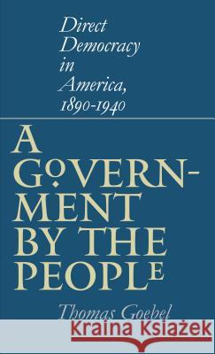 Government by the People Thomas Goebel 9780807853610 University of North Carolina Press - książka