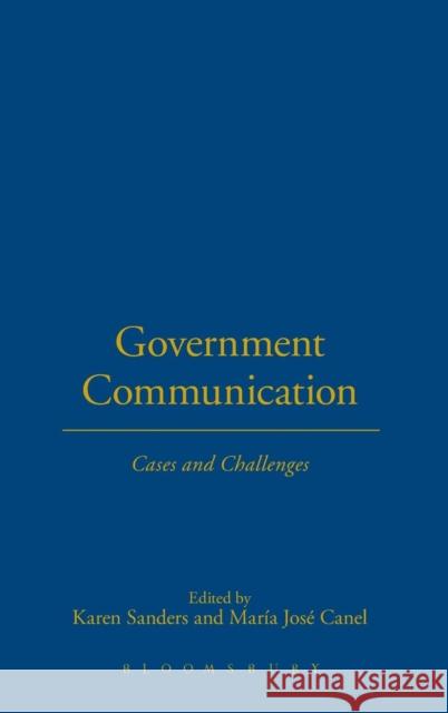 Government Communication: Cases and Challenges Sanders, Karen 9781849666121 Bloomsbury Publishing PLC - książka