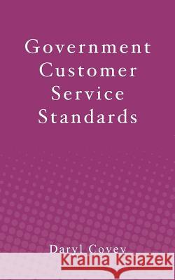 Government Customer Service Standards Daryl Covey 9781475139013 Createspace Independent Publishing Platform - książka