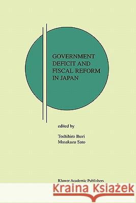 Government Deficit and Fiscal Reform in Japan Toshihiro Ihori Masakazu Sato 9781441952929 Not Avail - książka