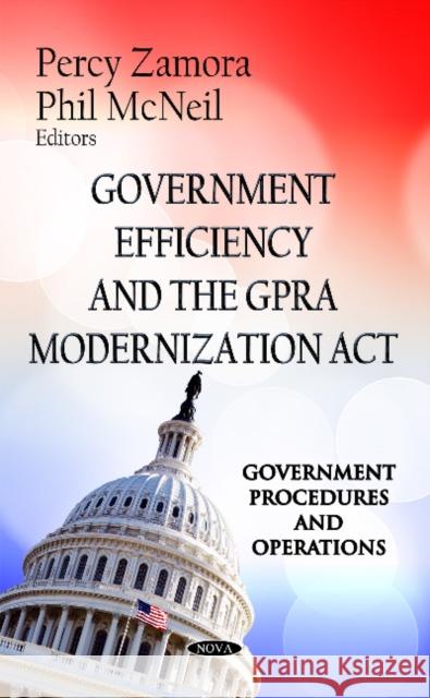 Government Efficiency & the GPRA Modernization Act Percy Zamora, Phil McNeil 9781619424272 Nova Science Publishers Inc - książka