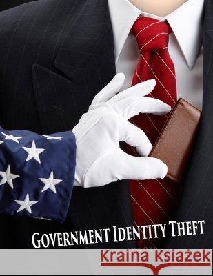 Government Identity Theft: Form #05.046, Volume 1 Sovereignty Education Defense Ministry 9798671804133 Independently Published - książka