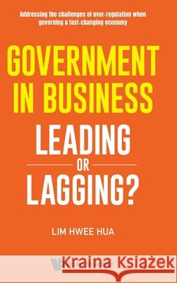 Government in Business: Leading or Lagging? Lim, Hwee Hua 9789811232367 World Scientific Publishing Company - książka