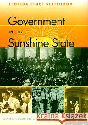Government in the Sunshine State: Florida Since Statehood David R. Colburn Lance Dehaven-Smith 9780813016528 University Press of Florida - książka