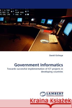 Government Informatics David Gichoya 9783844397499 LAP Lambert Academic Publishing - książka