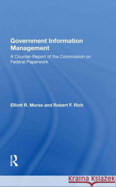 Government Information Management: A Counterreport of the Commission on Federal Paperwork Morss, Elliott R. 9780367021658 Taylor and Francis - książka