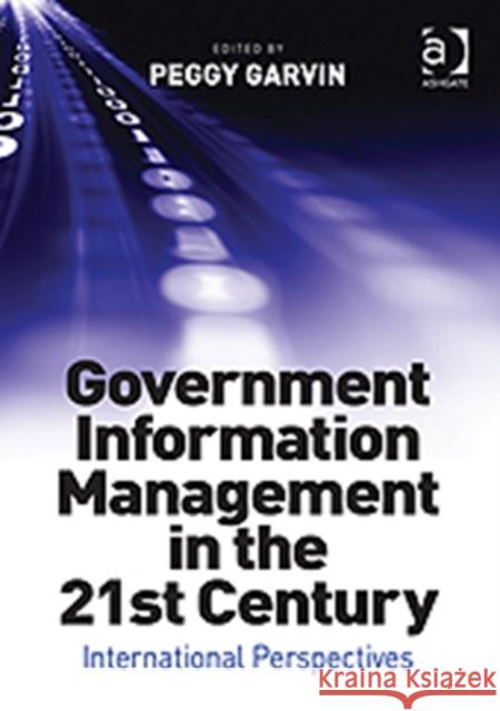 Government Information Management in the 21st Century: International Perspectives Garvin, Peggy 9781409402060 Ashgate Publishing Limited - książka