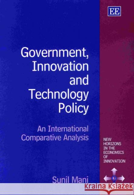 Government, Innovation and Technology Policy: An International Comparative Analysis Sunil Mani   9781840649703 Edward Elgar Publishing Ltd - książka