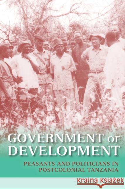 Government of Development: Peasants and Politicians in Postcolonial Tanzania Leander Schneider 9780253013996 Indiana University Press - książka