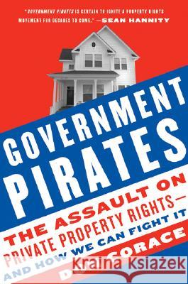 Government Pirates: The Assault on Private Property Rights--And How We Can Fight It Don Corace 9780061661433 Harper Paperbacks - książka