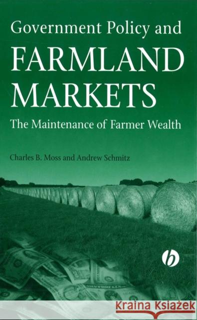 Government Policy and Farmland Markets: The Maintenance of Farmer Wealth Moss, Charles 9780813823294 Iowa State Press - książka