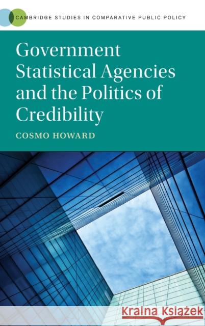 Government Statistical Agencies and the Politics of Credibility Howard, Cosmo Wyndham 9781108491228 Cambridge University Press - książka