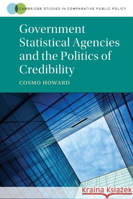 Government Statistical Agencies and the Politics of Credibility Cosmo Wyndham Howard 9781108811750 Cambridge University Press - książka