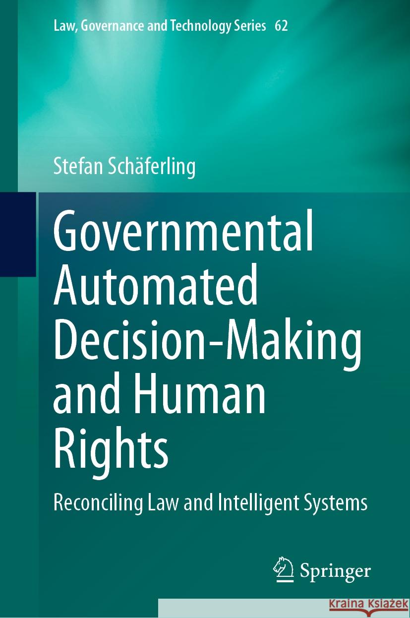 Governmental Automated Decision-Making and Human Rights: Reconciling Law and Intelligent Systems Stefan Sch?ferling 9783031481246 Springer - książka