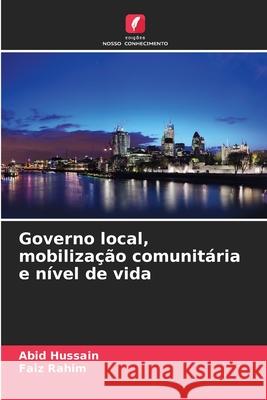 Governo local, mobilização comunitária e nível de vida Hussain, Abid, Rahim, Faiz 9786209047091 Edições Nosso Conhecimento - książka