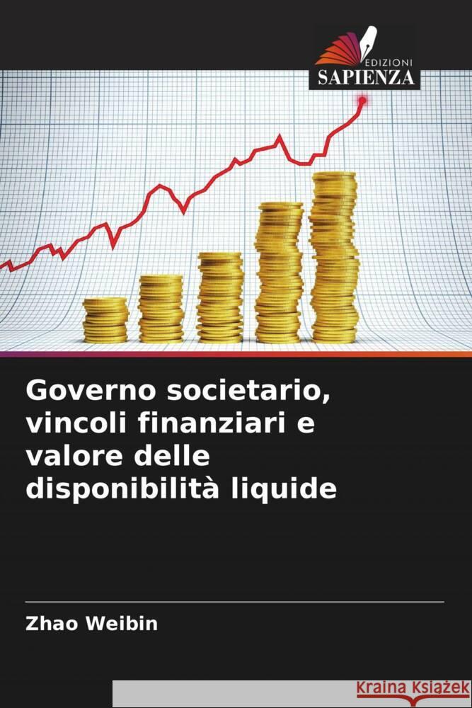 Governo societario, vincoli finanziari e valore delle disponibilità liquide Weibin, Zhao 9786205211540 Edizioni Sapienza - książka