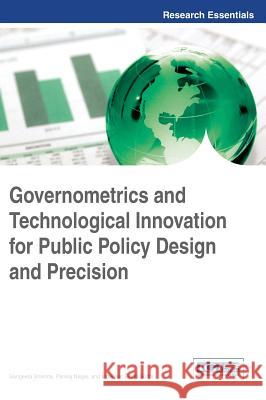 Governometrics and Technological Innovation for Public Policy Design and Precision MD Facp Facc Sharma 9781466651463 Information Science Reference - książka