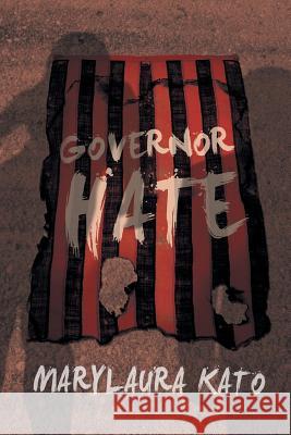 Governor HATE: I Kato, Marylaura 9781493136735 Xlibris Corporation - książka